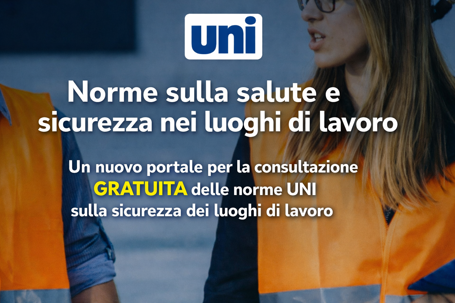 UNI – CONSULTAZIONE GRATIS DELLE NORME PER LA SICUREZZA SUL LAVORO